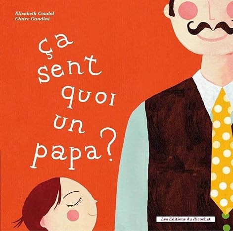 Ca sent quoi un papa ? Ca sent quoi une maman ? - Click to enlarge picture.